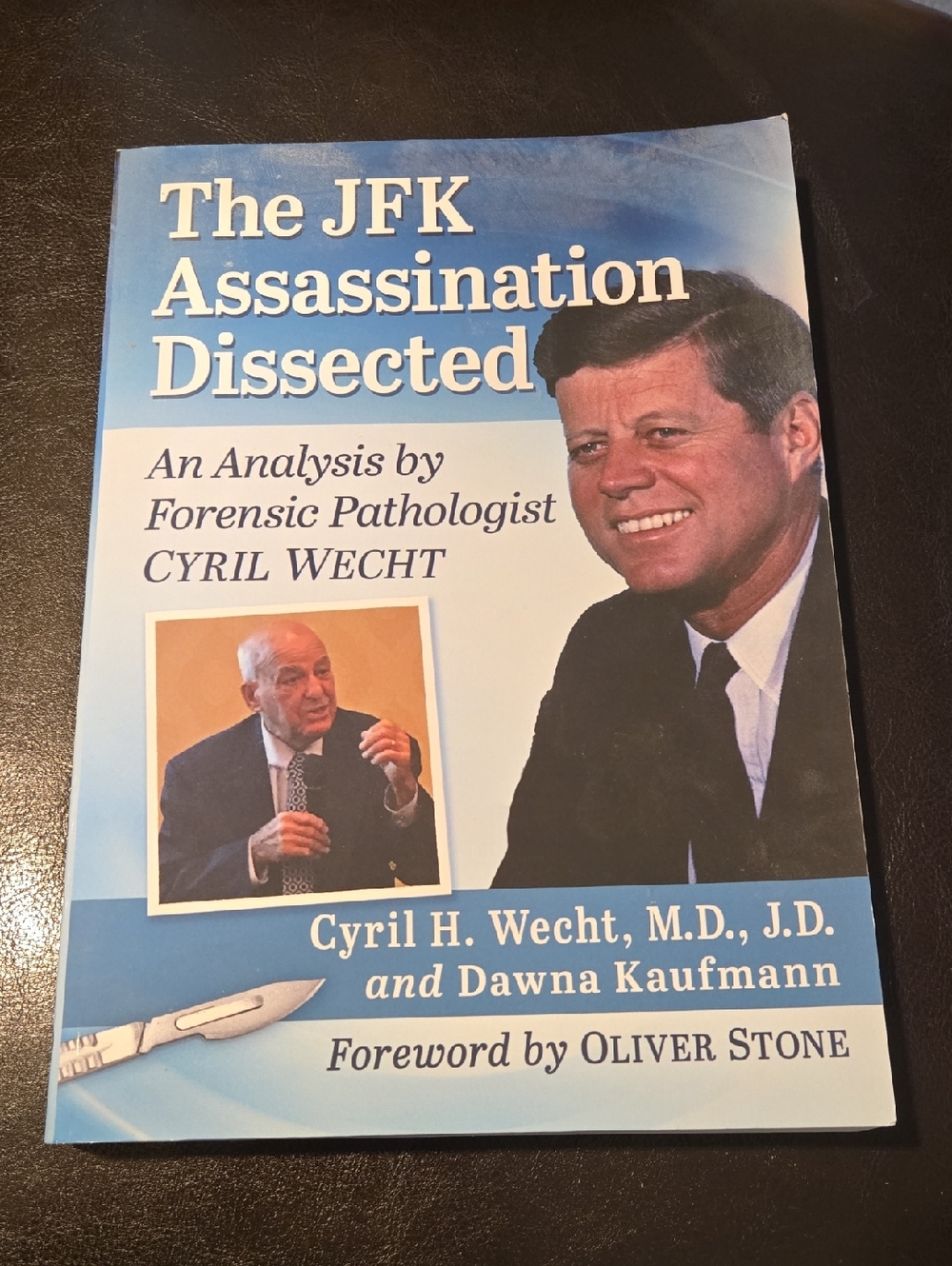 The JFK Assassination Dissected- An Analysis By Forensic Pathologist Cyril Wecht